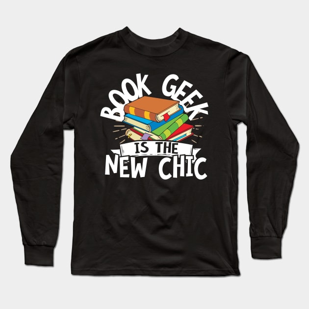 Book Geek Is The New Chic Long Sleeve T-Shirt by thingsandthings